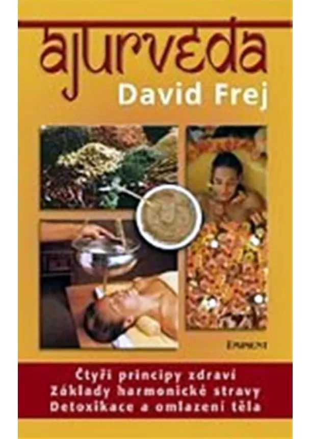David Frej - Ájurvéda - Medicína zdraví a dlouhověkosti v praxi českého lékaře