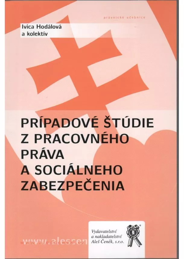 Ivica Hodálová a kolektív - Prípadové štúdie z pracovného práva a práva sociálneho zabezpečenia