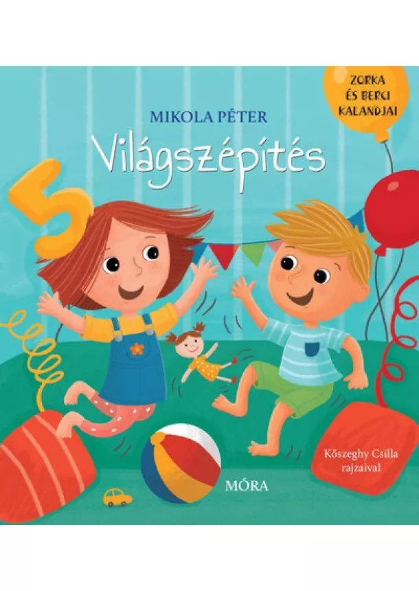 Mikola Péter - Világszépítés - Zorka és Berci kalandjai