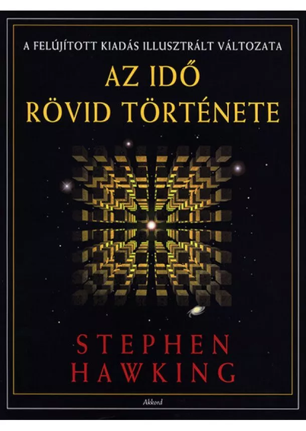 Stephen Hawking - Az idő rövid története - Illusztrált kiadás (új kiadás)