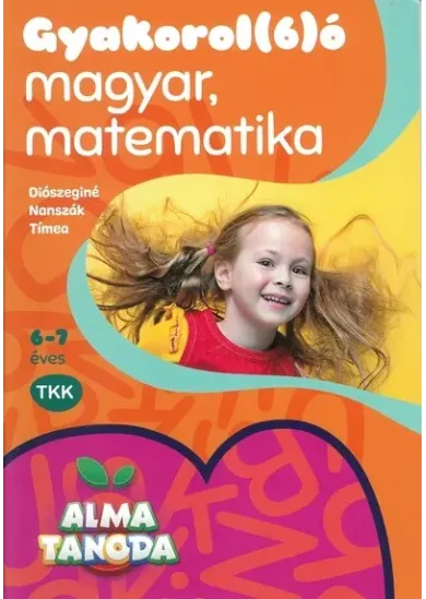 Almatanoda: Gyakorol(6)ó magyar, matematika 6-7 éveseknek
