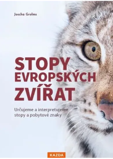 Stopy evropských zvířat - Určujeme a interpretujeme stopy a pobytové znaky