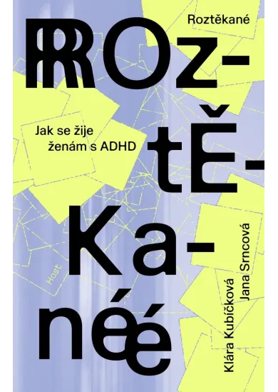 Roztěkané - Jak se žije ženám s ADHD