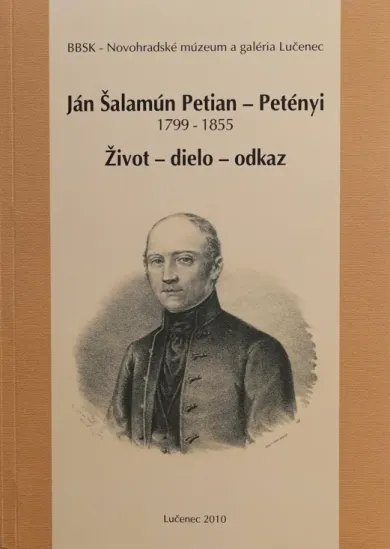 Ján Šalamún Petian – Petényi 1799 – 1855 - Život – dielo - odkaz