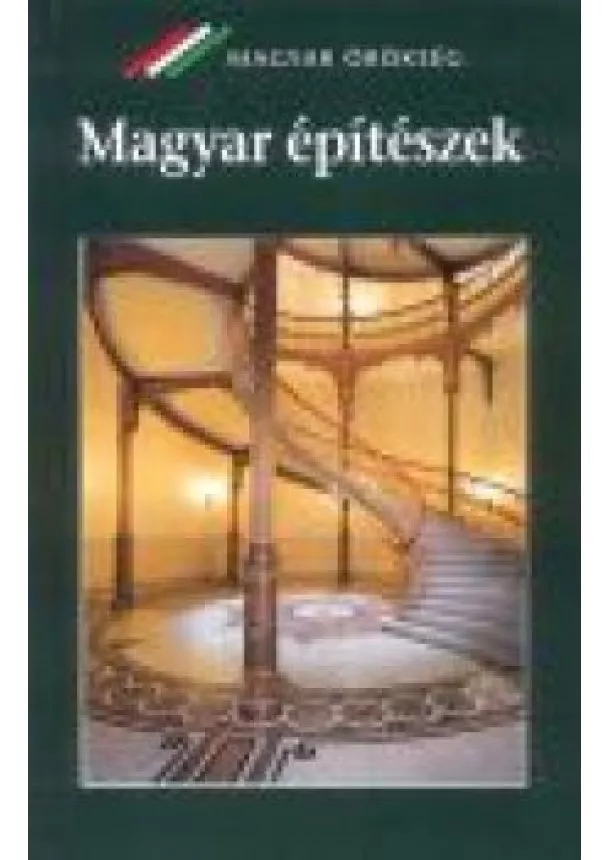 Nagy Gergely - MAGYAR ÉPÍTÉSZEK /MAGYAR ÖRÖKSÉGEK
