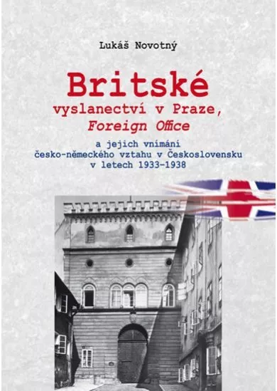 Britské vyslanectví v Praze, Foreign Office a jejich vnímání česko-německého vztahu v Československu v letech 1933 - 1938