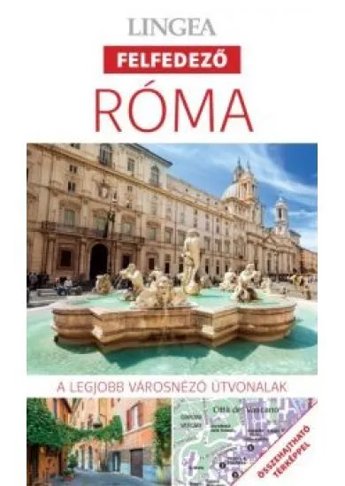 Róma - Lingea felfedező /A legjobb városnéző útvonalak összehajtható térképpel