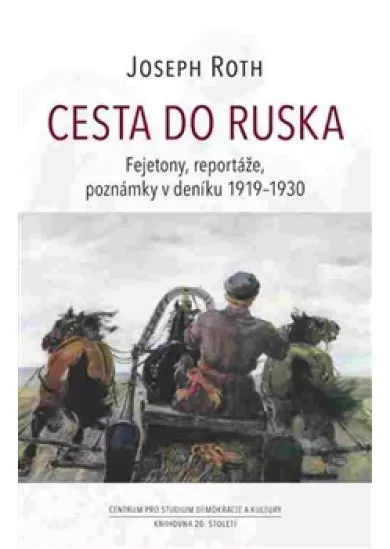 Cesta do Ruska - Fejetony, reportáže, poznámky v deníku 1919–1930