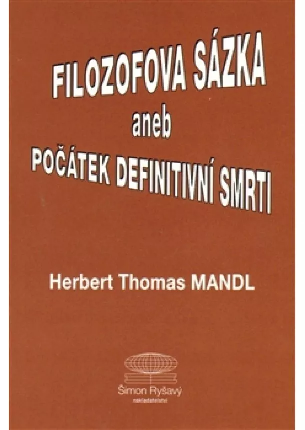 Herbert Thomas Mandl - Filozofova sázka aneb Počátek definitivní smrti