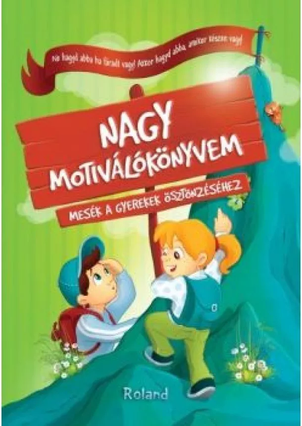 Halász-Szabó Klaudia - Nagy motiválókönyvem - Mesék a gyerekek ösztönzéséhez (2. kiadás)