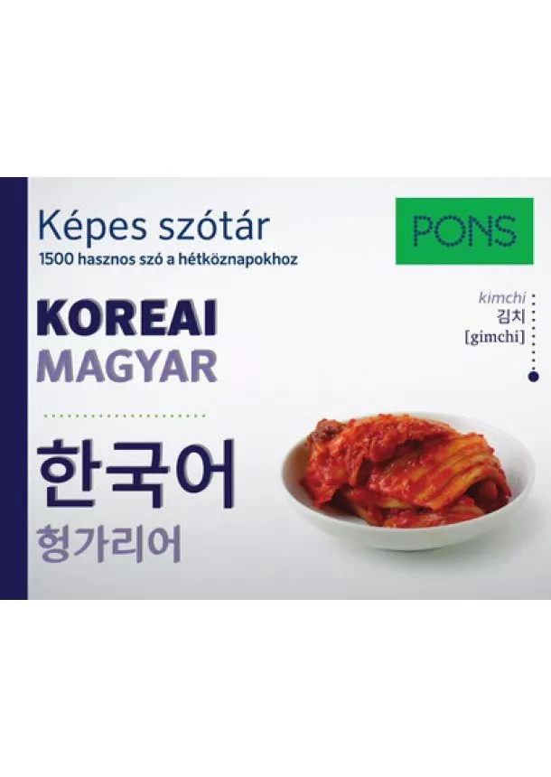 Szótár - PONS Képes szótár Koreai-Magyar - Koreai képes szótár - 1500 hasznos szó a hétköznapokhoz látványos képekkel és fonetikus átírás
