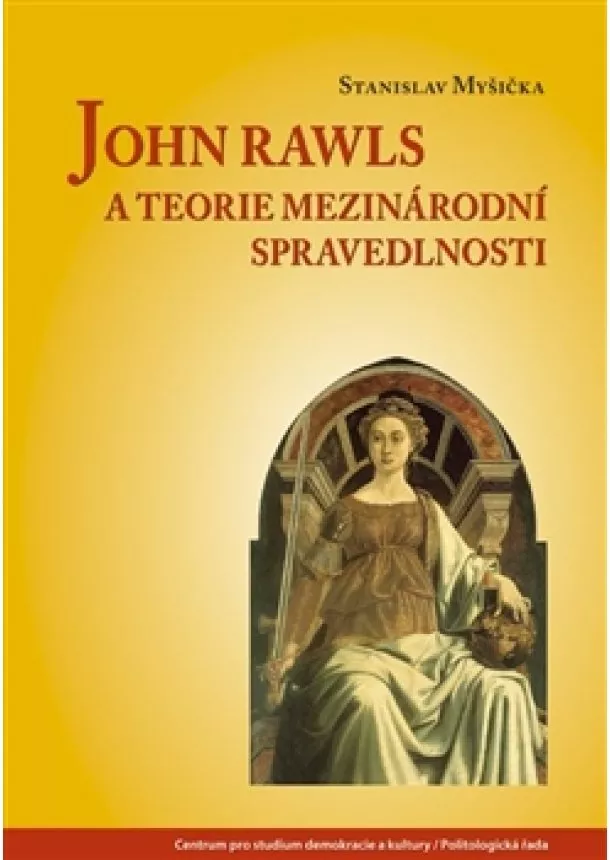 Stanislav Myšička - John Rawls a teorie mezinárodní spravedlnosti