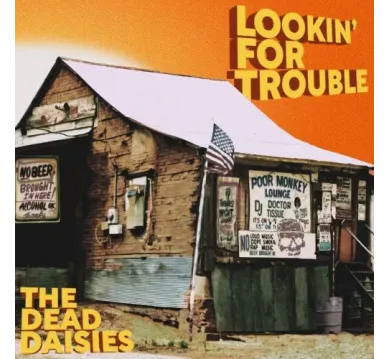 The Dead Daisies:  Lookin´ For Trouble