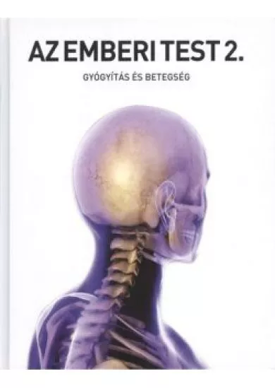 AZ EMBERI TEST 2. /GYÓGYÍTÁS ÉS BETEGSÉG