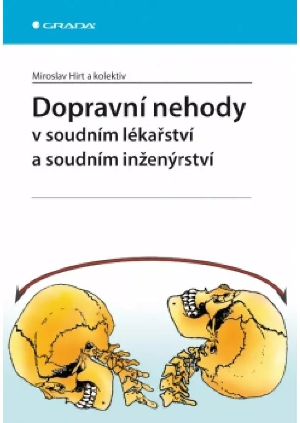 Miroslav Hirt a kolektiv - Dopravní nehody v soudním lékařství a soudním inženýrství