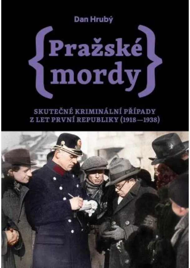 Dan Hrubý - Pražské mordy - Skutečné kriminální případy z let první republiky (1918–1938)