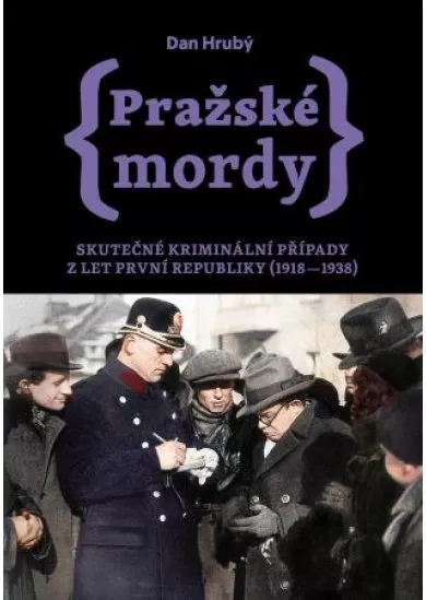 Pražské mordy - Skutečné kriminální případy z let první republiky (1918–1938)