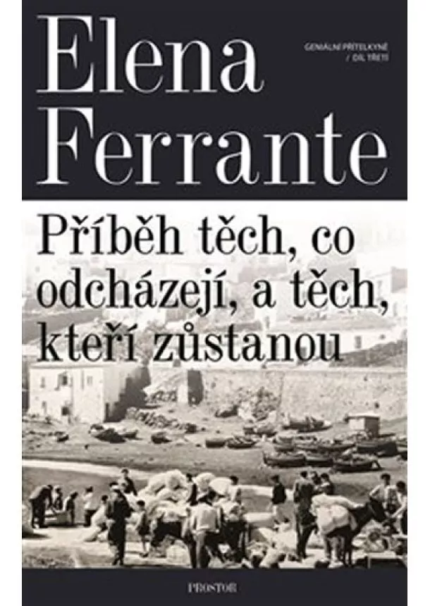 Elena Ferrante - Geniální přítelkyně 3 - Příběh těch, co odcházejí, a těch, kteří zůstanou