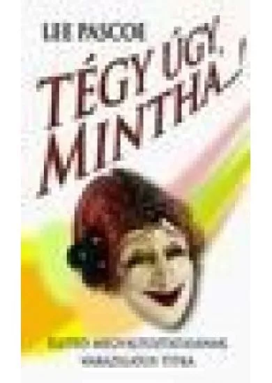 Tégy úgy, mintha...