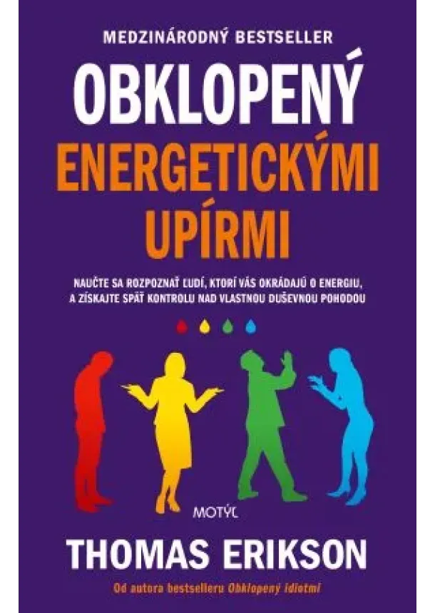 Thomas Erikson - Obklopený energetickými upírmi - Naučte sa rozpoznať ľudí, ktorí vás okrádajú o energiu, a získajte späť kontrolu nad vlastnou duševnou pohodou