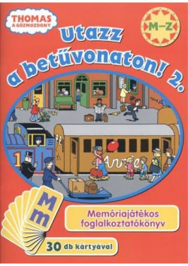 Foglalkoztató Könyv - UTAZZ A BETŰVONATON! 2. (M-Z) /MEMÓRIAJÁTÉKOS FOGLALKOZTATÓKÖNYV