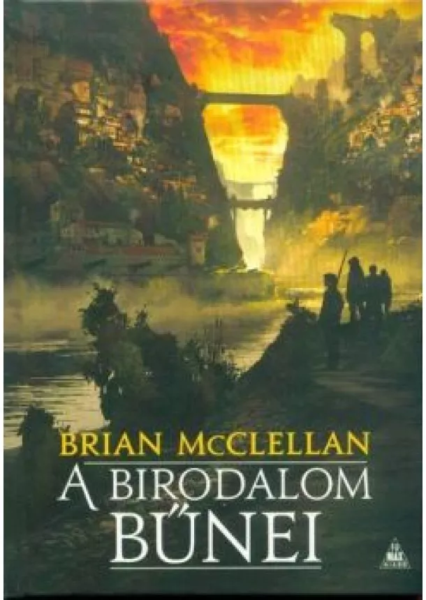 Brian McClellan - A birodalom bűnei - A vér és lőpor istenei I.