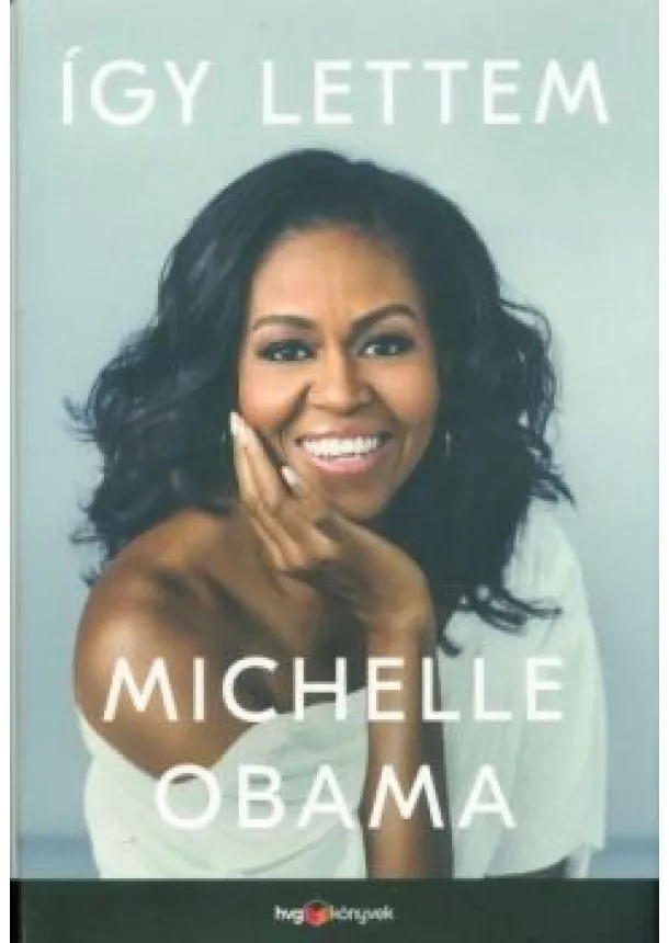 Michelle Obama - Így lettem