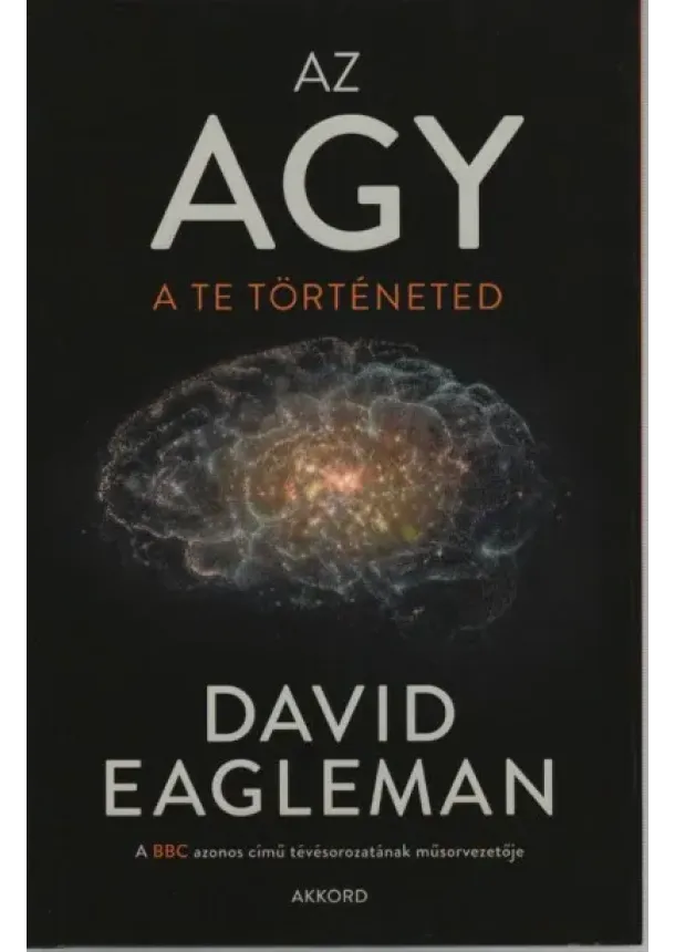 David Eagleman - Az agy - A te történeted (új kiadás)