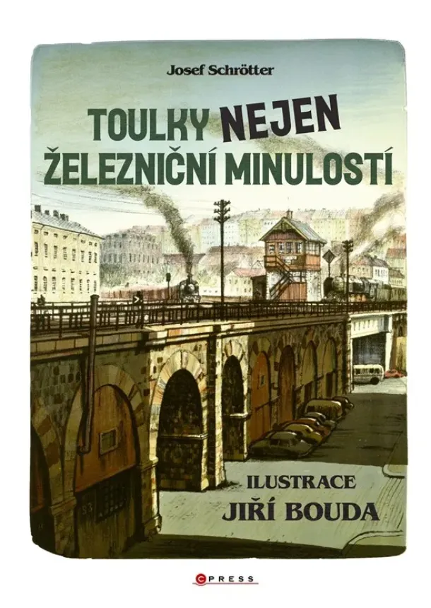 Josef Schrötter - Toulky nejen železniční minulostí