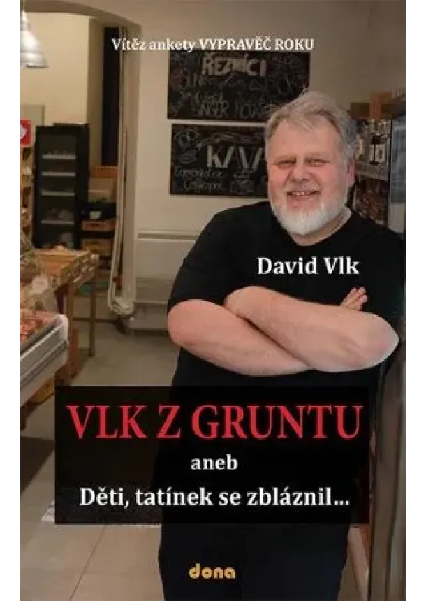 David Vlk - Vlk z Gruntu aneb Děti, tatínek se zbláznil...