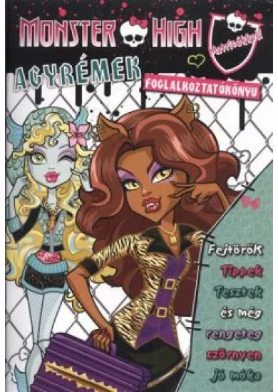MONSTER HIGH - AGYRÉMEK FOGLALKOZTATÓKÖNYV