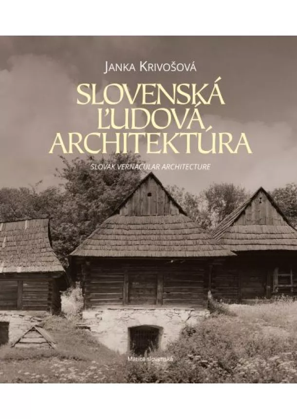 Janka Krivošová - Slovenská ľudová architektúra