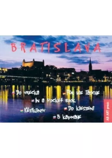 Bratislava do vrecka - Praktická brožúrka s najvýznamnejšími pamätihodnosťami, krásami a atrakciami Bratislavy