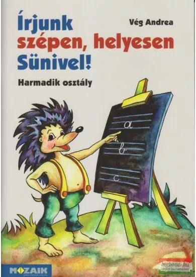 Írjunk szépen, helyesen Sünivel! - Gyakorló munkafüzet 3.o.