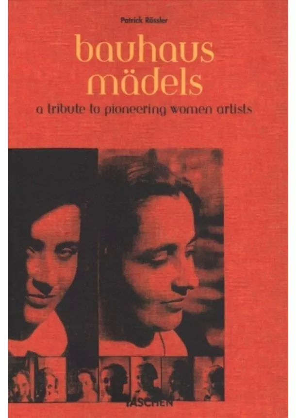 Patrick Roessler - Bauhausmadels. A Tribute to Pioneering Women Artists