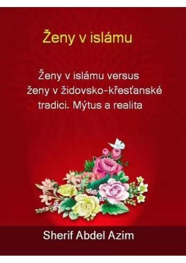 Šaríf ‘Abd al-‘Azím - Ženy v islámu a ženy v židovsko-křesťanské tradici - mýtus a realita
