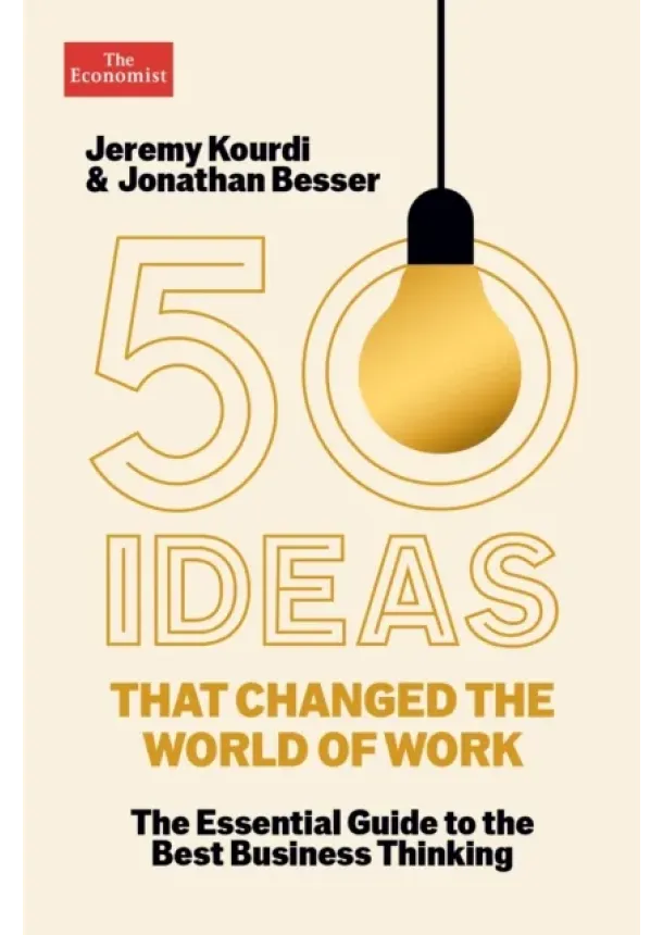 Jonathan Besser, Jeremy Kourdi - 50 Ideas that Changed the World of Work