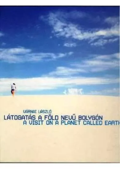 LÁTOGATÁS A FÖLD NEVŰ BOLYGÓN - A VISIT ON A PLANET CALLED EARTH