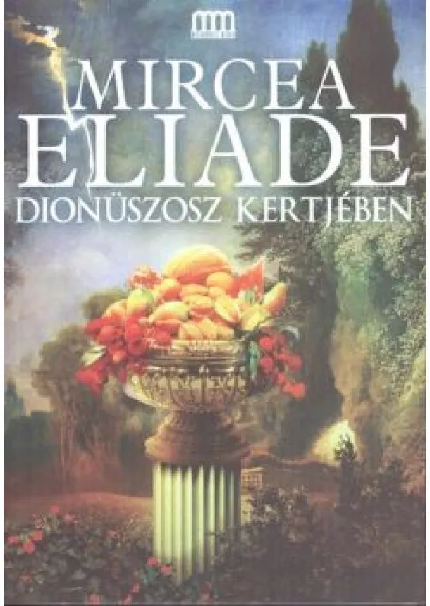 Mircea Eliade - Dionüszosz kertjében