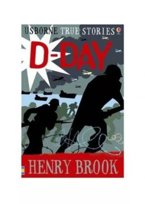 Henry Brook - Usborne True Stories - D-Day