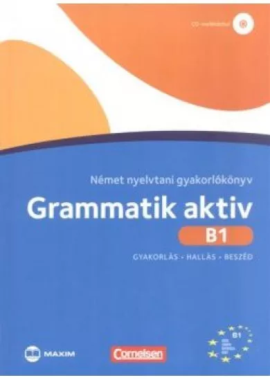 Grammatik aktiv - Német nyelvtani gyakorlókönyv b1 /Gyakorlás, hallás, beszéd