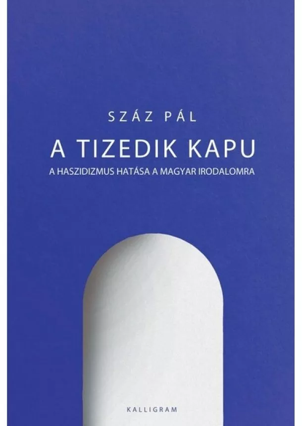 Száz Pál - A tizedik kapu - A haszidizmus hatása a magyar irodalomra
