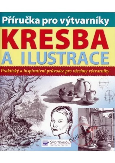 Kresba a ilustrace - Příručka pro výtvarníky