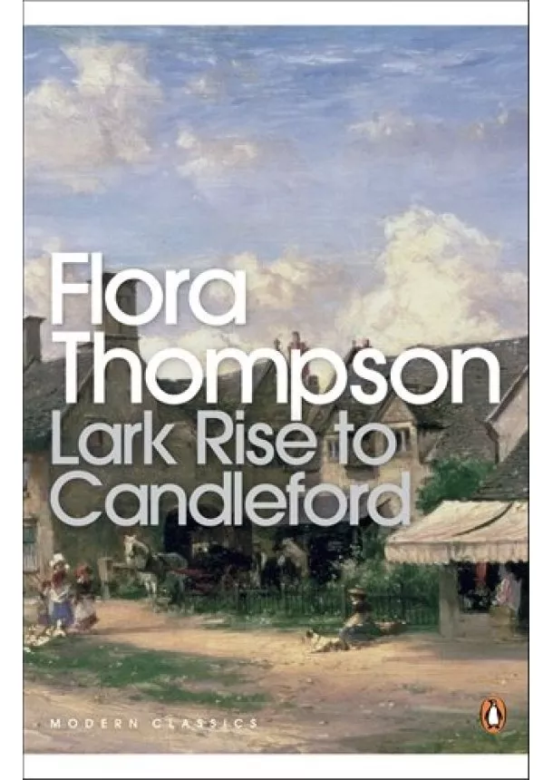 Flora Thompson - Lark Rise to Candleford