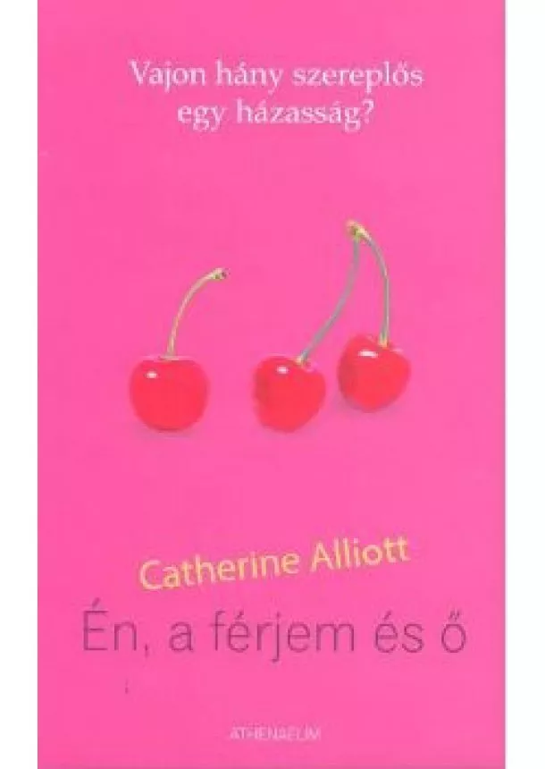 CATHERINE ALLIOTT - ÉN, A FÉRJEM ÉS Ő