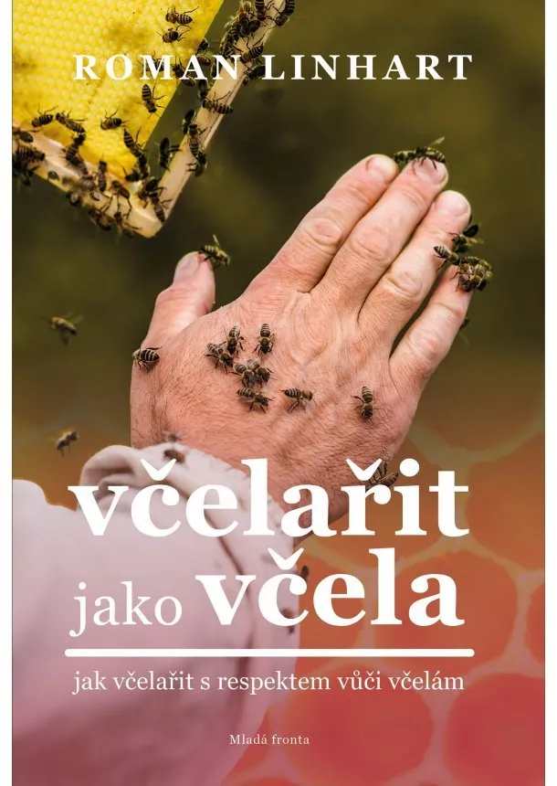 Roman Linhart - Včelařit jako včela 
