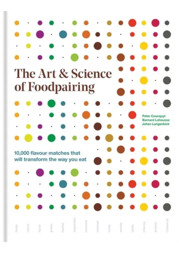 Peter Coucquyt, Bernard Lahousse, Johan Langenbick - The Art & Science of Foodpairing