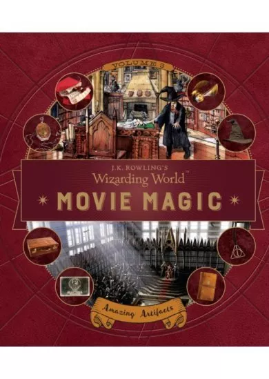 J. K. Rowlings Wizarding World: Movie Magic Volume Three: Amazing Artifacts