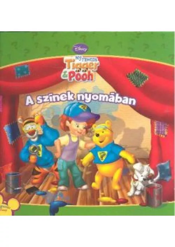 A. A. Milne - A SZÍNEK NYOMÁBAN /BARÁTAIM: TIGRIS ÉS MICIMACKÓ