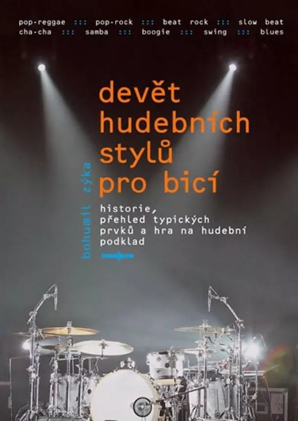 Bohumil Zýka  - Devět hudebních stylů pro bicí nástroje - Historie, přehled typických prvků a hra na hudební podklad